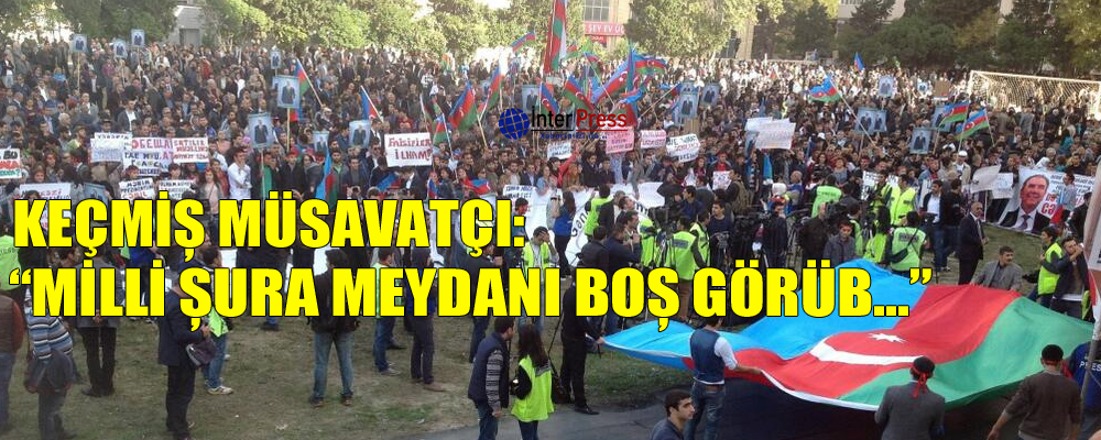 Keçmiş müsavatçı: “Milli Şura meydanı boş görüb…”