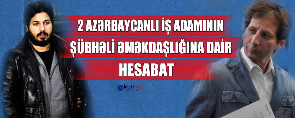 2 azərbaycanlı iş adamının şübhəli əməkdaşlığına dair hesabat