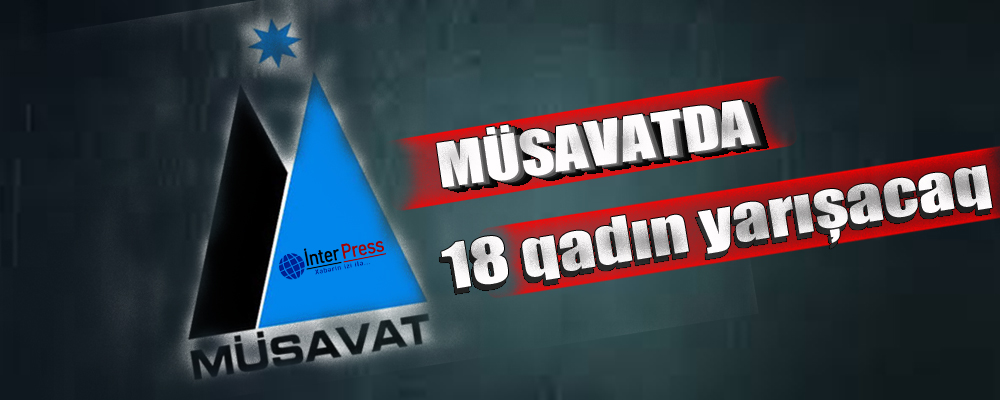 Müsavatda 18 qadın yarışacaq