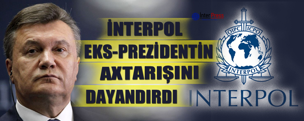 İnterpol eks-prezidentin axtarışını dayandırdı