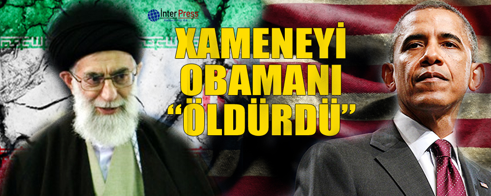 Xameneyi Obamanı “öldürdü”