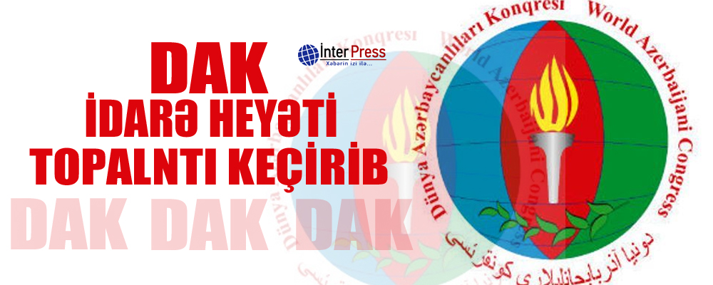 DAK İdarə Heyəti toplantı keçirİB