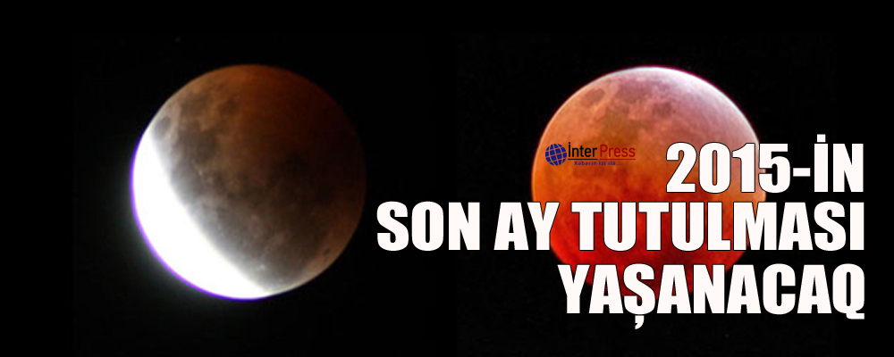 2015-in son Ay tutulması yaşanacaq