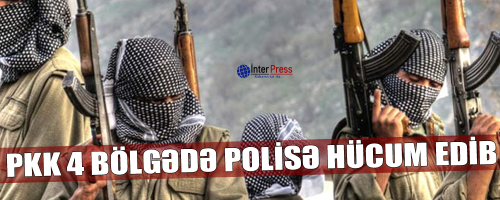 PKK 4 bölgədə polisə hücum edib