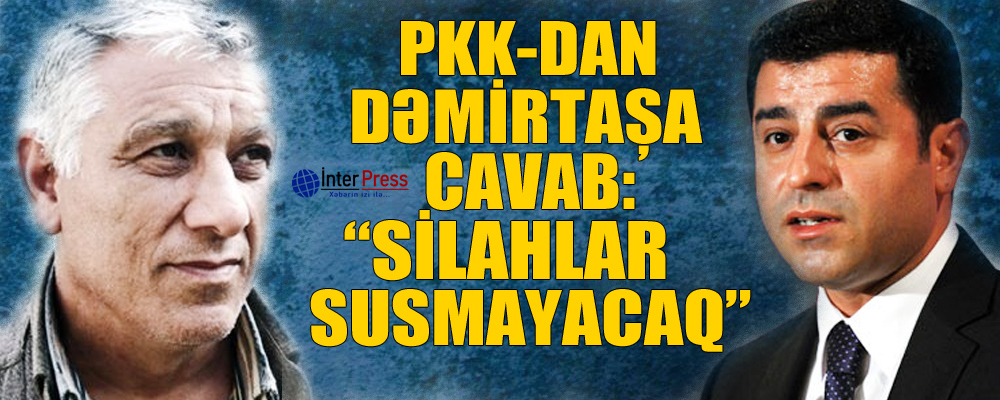 PKK-dan Dəmirtaşa cavab: “Silahlar susmayacaq”