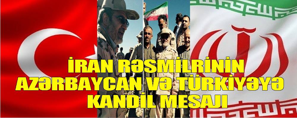 İran rəsmilərinin Azərbaycan və Türkiyəyə “Kandil mesajı”