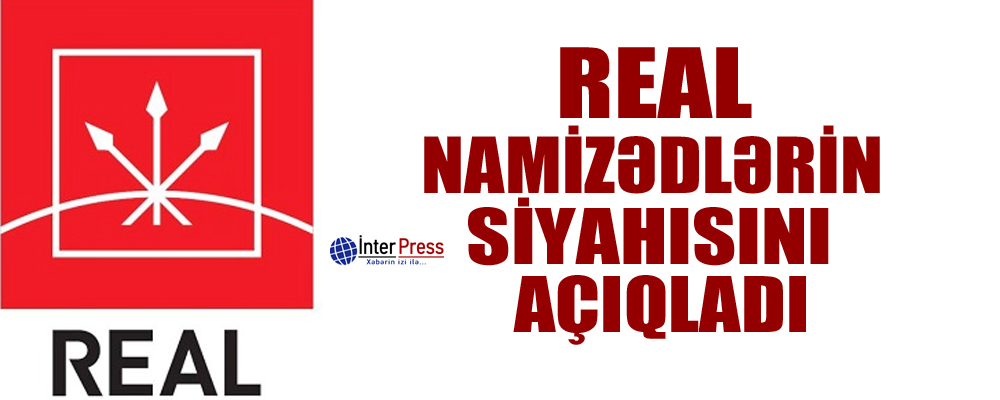 REAL namizədlərin siyahısını açıqladı