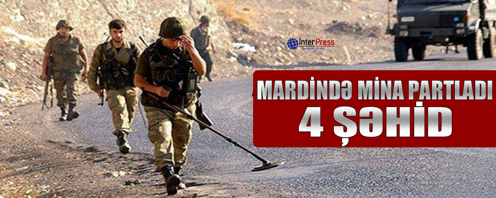 Mardində mina partladı: 4 şəhid