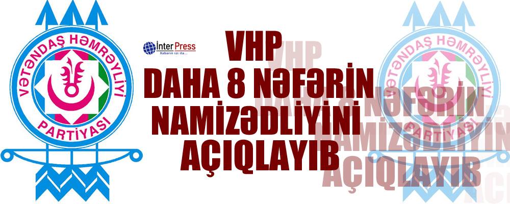 VHP daha 8 nəfərin namizədliyini açıqlayıb