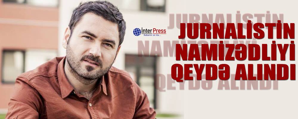 Jurnalistin namizədliyi qeydə alındı