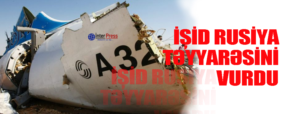 İŞİD-in ingilis əsilli üzvləri Rusiyanın A-321 sərnişin təyyarəsini raketlə vurublar