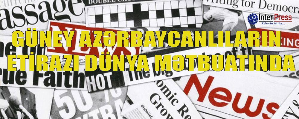 Güney azərbaycanlıların etirazı dünya mətbuatında