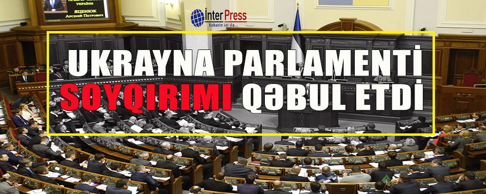 Ukrayna Parlamenti soyqırımı qəbul etdi