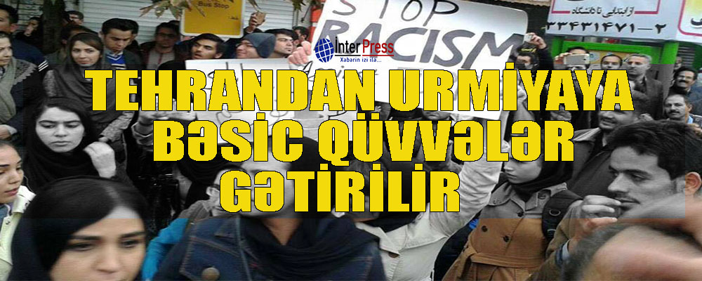 Tehrandan Urmiyəyə bəsic qüvvələri gətirilir