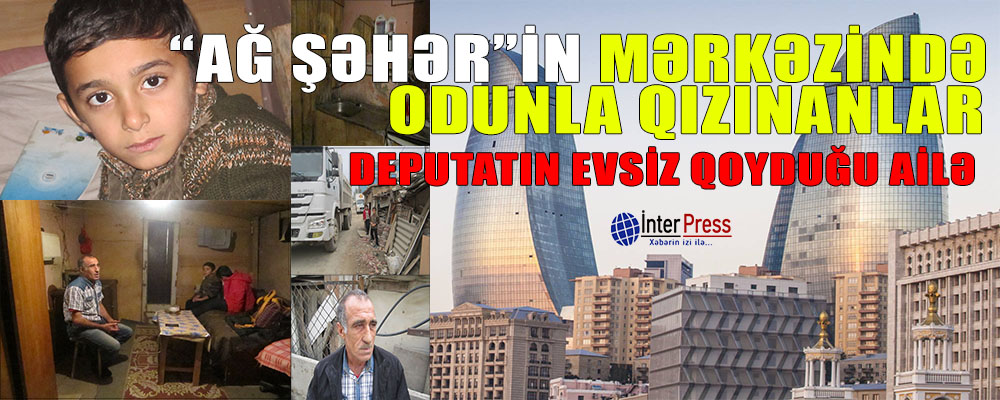 Deputat Əhməd Vəliyevin evsiz qoyduğu 8 nəfərlik ailənin dramı-FOTOLAR