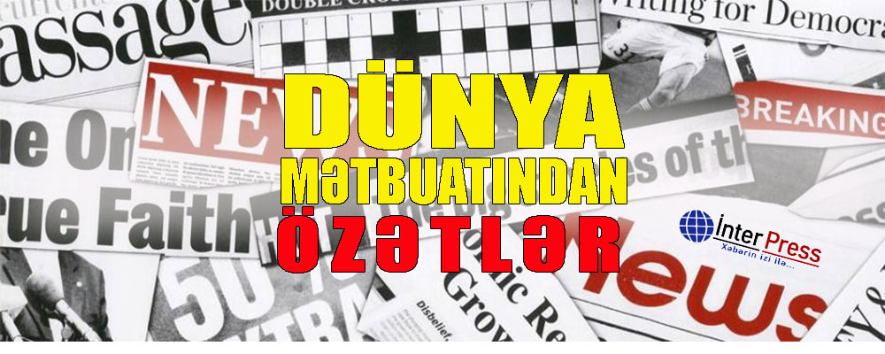 Dünya mətbuatından özətlər