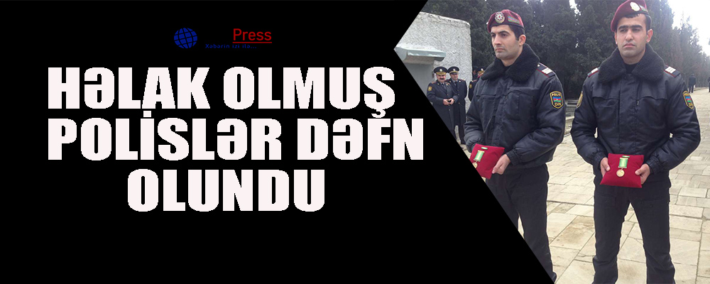 Həlak olmuş polislər dəfn olundu