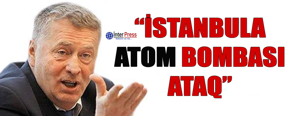 “İstanbula atom bombası ataq”