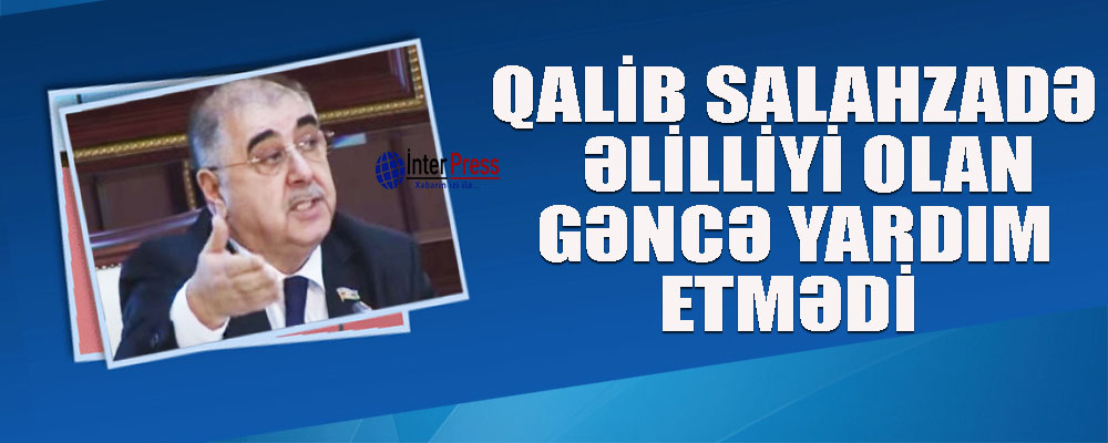 Qalib Salahzadə əlilliyi olan gəncə yardım etmədi-FOTOLAR