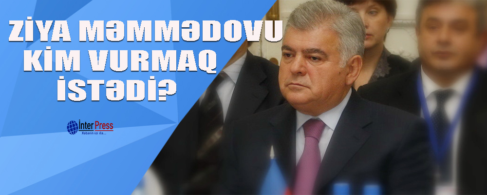 Ziya Məmmədovu kim vurmaq istədi?