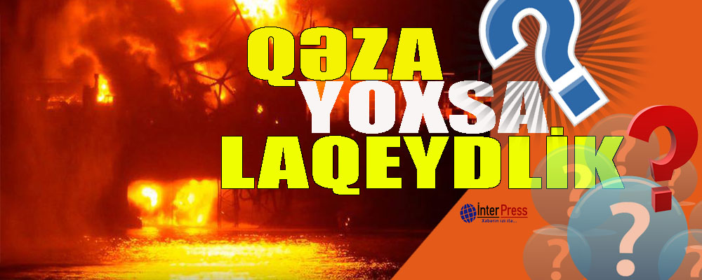 Qəza yoxsa laqeydlik? – İDDİA