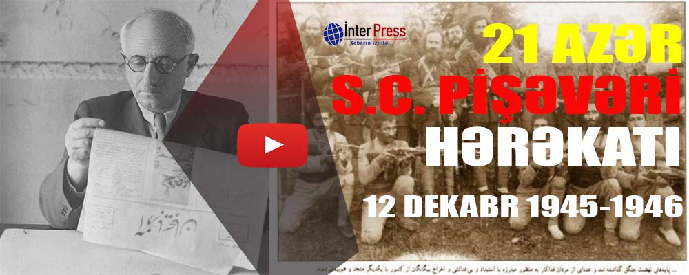 21 Azər (12 dekabr-1945-1946) Seyid Cəfər Pişəvəri Hərəkatı