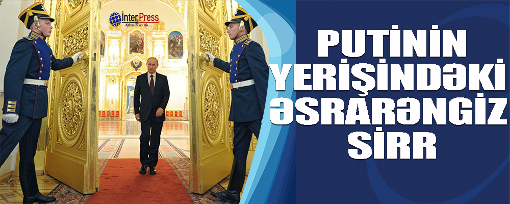 Putinin yerişindəki əsrarəngiz sirr