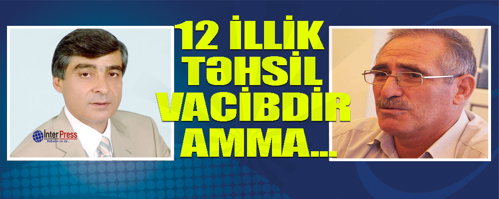 Təhsil ekspertləri: 12 illik təhsil vacibdir, amma…