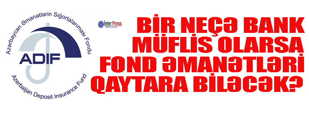 Bir neçə bank müflis olarsa Fond əmanətləri qaytara biləcək?