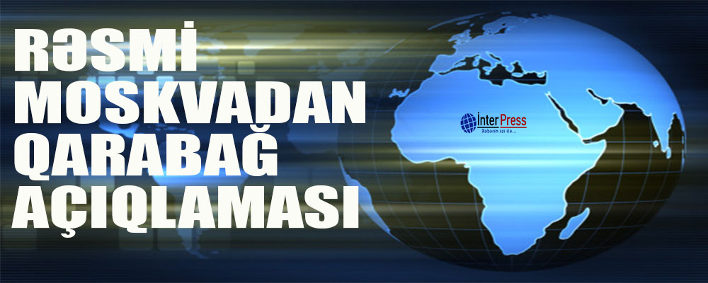 Rəsmi Moskvadan Qarabağ açıqlaması