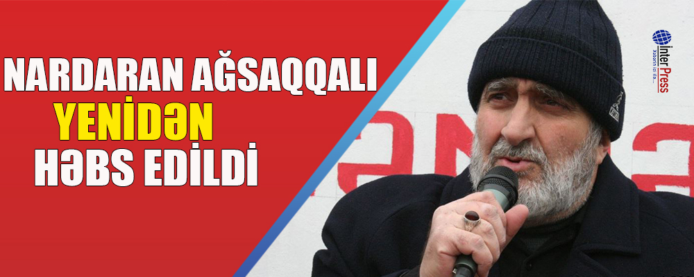 Nardaran ağsaqqalı yenidən həbs edildi