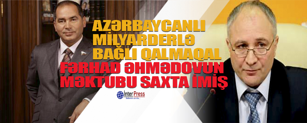 Azərbaycanlı milyarderlə bağlı QALMAQAL – Fərhad Əhmədovun Narışkinə saxta məktubu…