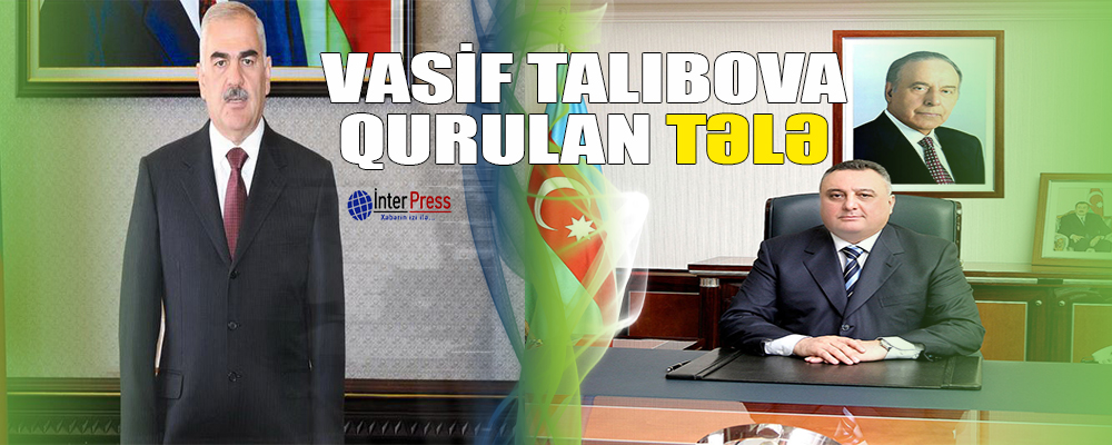 Vasif Talıbova qurulan tələ – Onu da dinləyiblər