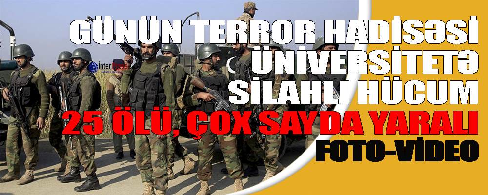 Məşhur universitetdə terror-25 ölü -VİDEO YENİLƏNİB