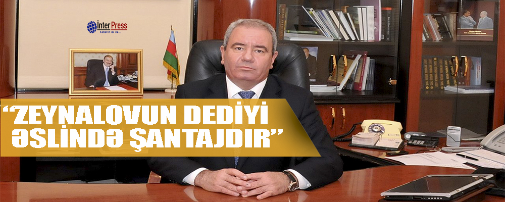 “Zeynalovun dediyi əslində şantajdır…” – Əli Abbasov