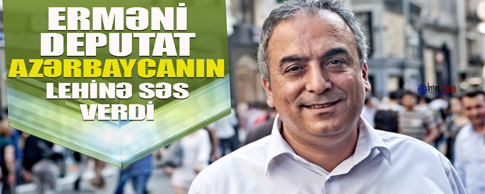 Erməni deputat Azərbaycanın lehinə səs verdi