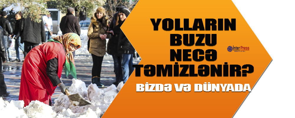Yolların buzu belə təmizlənir-Bizdə və dünyada-VİDEO