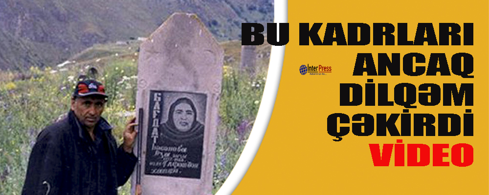 Bu kadrları ancaq Dilqəm çəkirdi-VİDEO