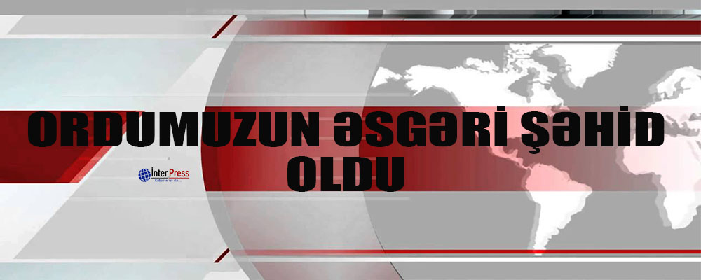 Azərbaycan şəhid verdi