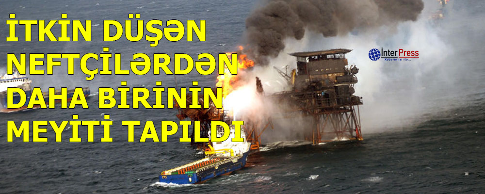 İtkin düşən neftçilərdən daha birinin meyiti tapıldı