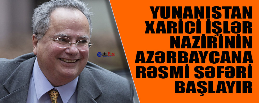 Yunanıstan xarici işlər nazirinin Azərbaycana rəsmi səfəri başlayır