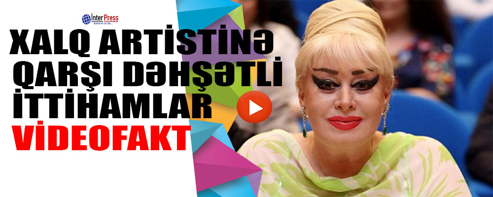 Xalq artisti ilə bağlı dəhşətli faktlar-VİDEO