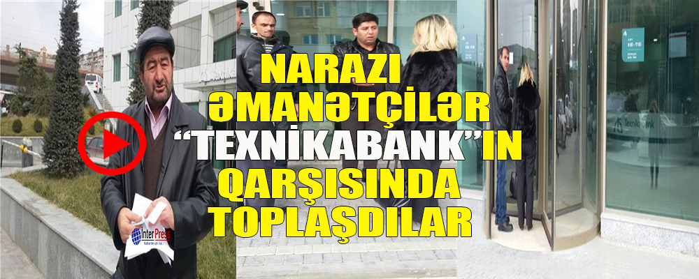 Narazı əmanətçilər fəaliyyətini dayandırmış bankın qarşısına toplaşdılar – REPORTAJ, FOTOLAR, VİDEO
