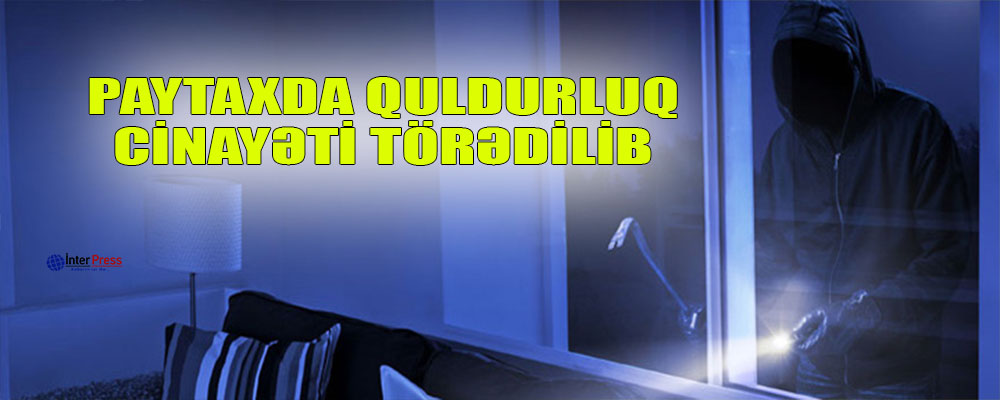 Paytaxtda quldurluq cinayəti törədilib