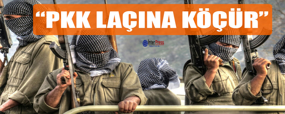 “PKK Laçına köçür”