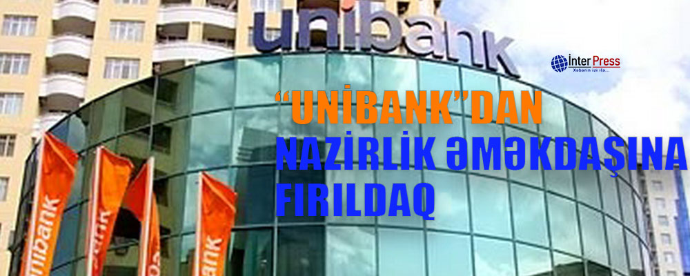“Unibank”dan nazirlik əməkdaşına fırıldaq