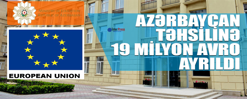 Azərbaycan təhsilinə 19 milyon avro ayrıldı