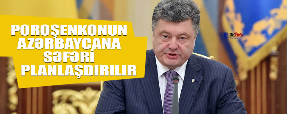 Ukrayna prezidentinin Azərbaycana səfəri planlaşdırılır