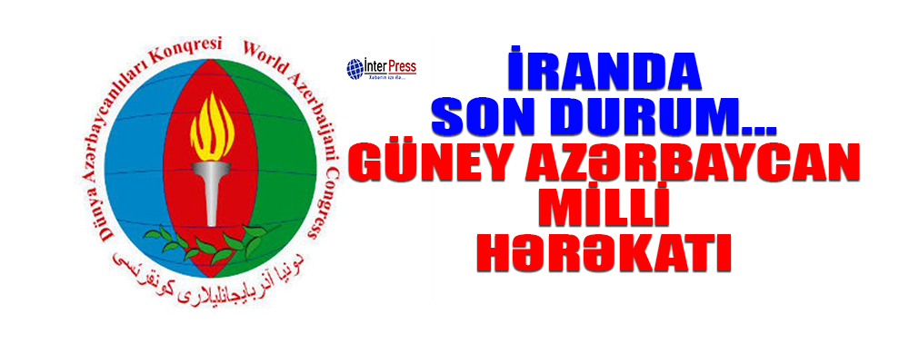 “İranda son durum və Güney Azərbaycan Milli Hərəkatı”