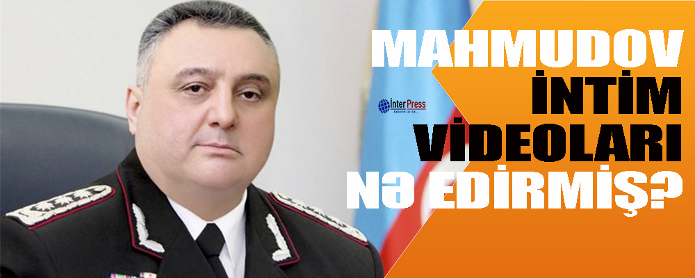 Mahmudov intim videoçəkilişləri nə edirmiş?